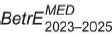 〖BetrE〗^MED_2023bis2025